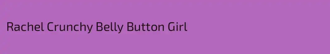 Rachel Crunchy Belly Button Girl
